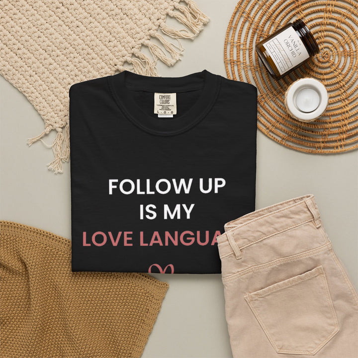 Follow Up Is My Love Language Tee (Black)  | Verified Society.Co