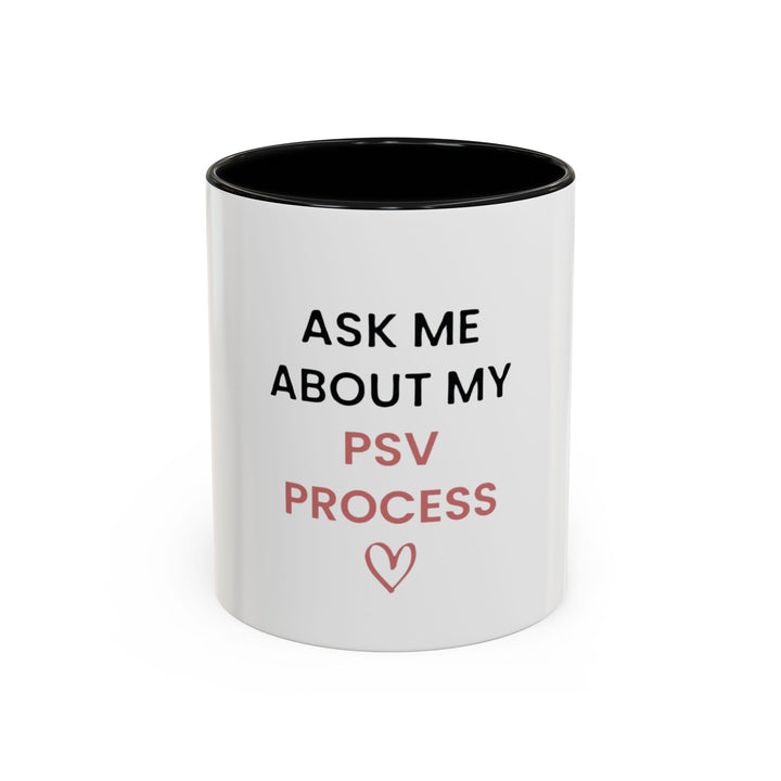Ask Me About My PSV Process Mug | Verified Society.Co