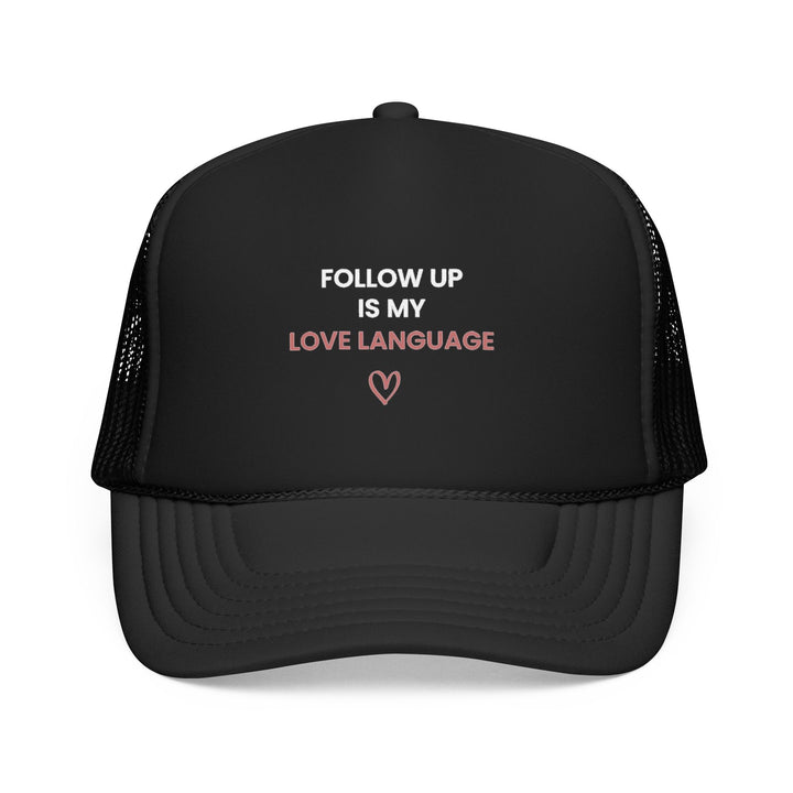 Follow Up Is My Love Language Cap (Black) | Verified Society.Co