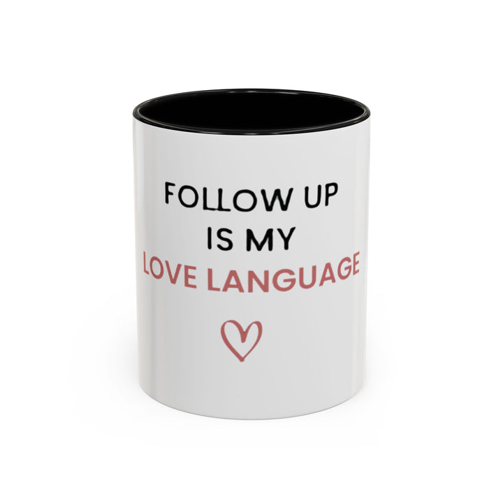 Follow Up Is My Love Language Mug | Verified Society.Co