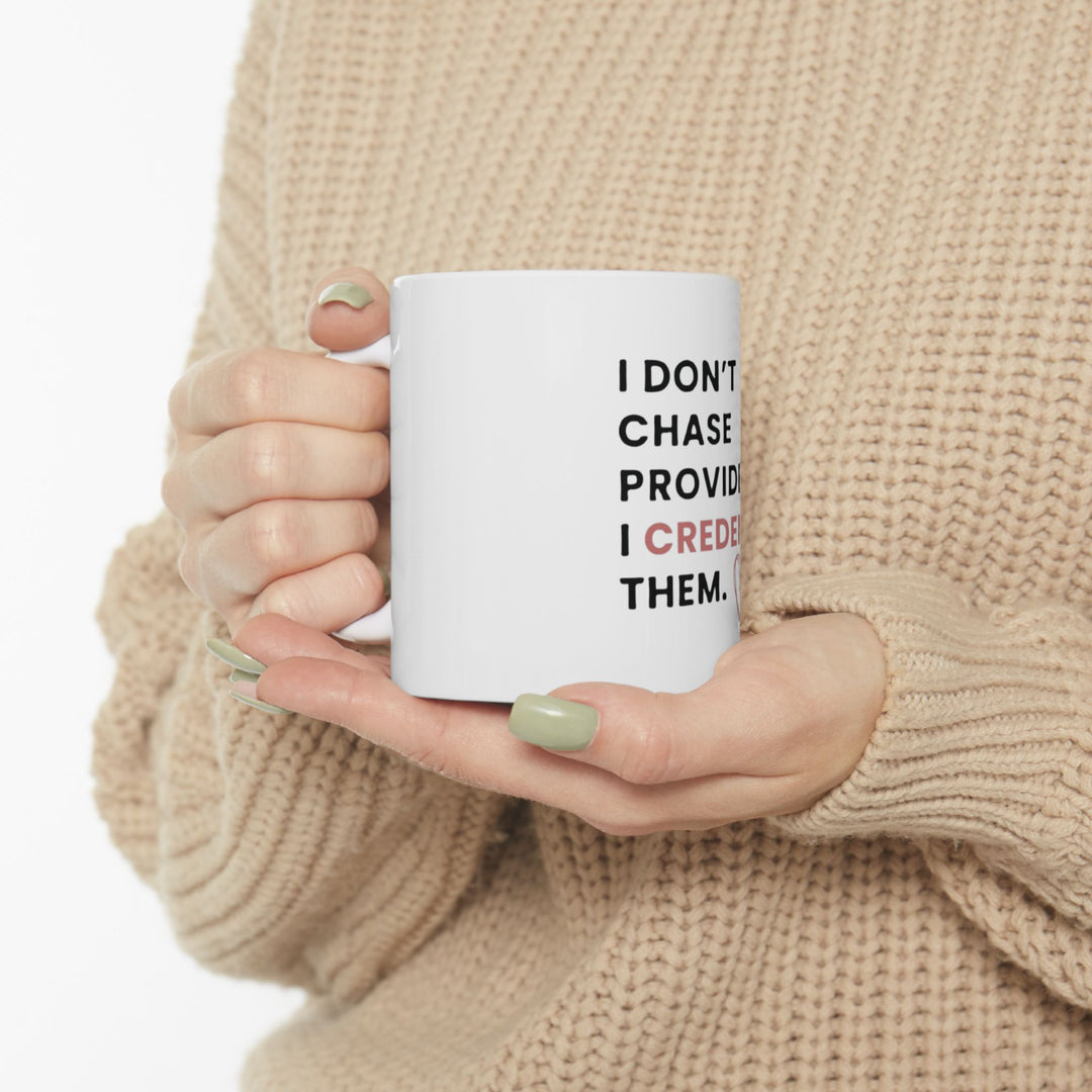 I Don't Chase Providers, I Credential Them Mug | Verified Society.Co
