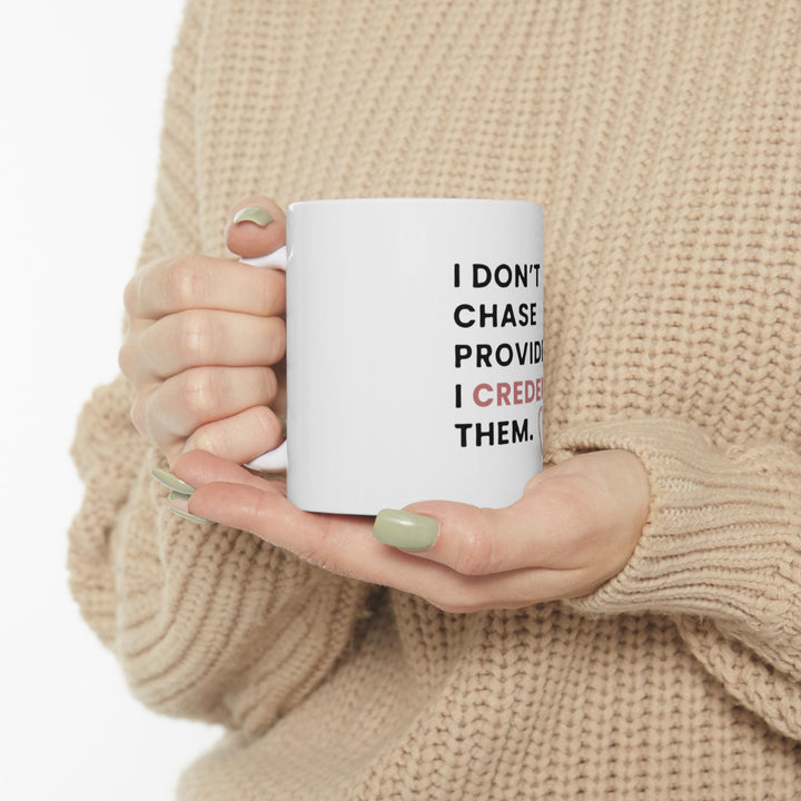 I Don't Chase Providers, I Credential Them Mug | Verified Society.Co