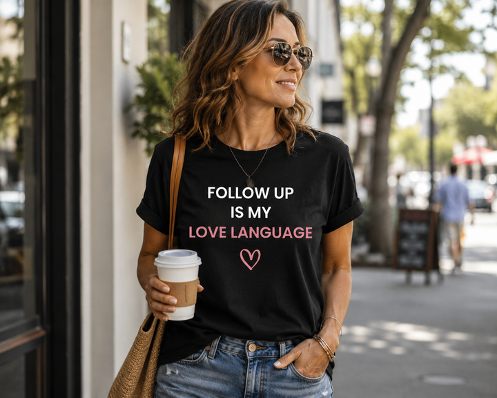 Follow Up Is My Love Language Tee (Black)  | Verified Society.Co
