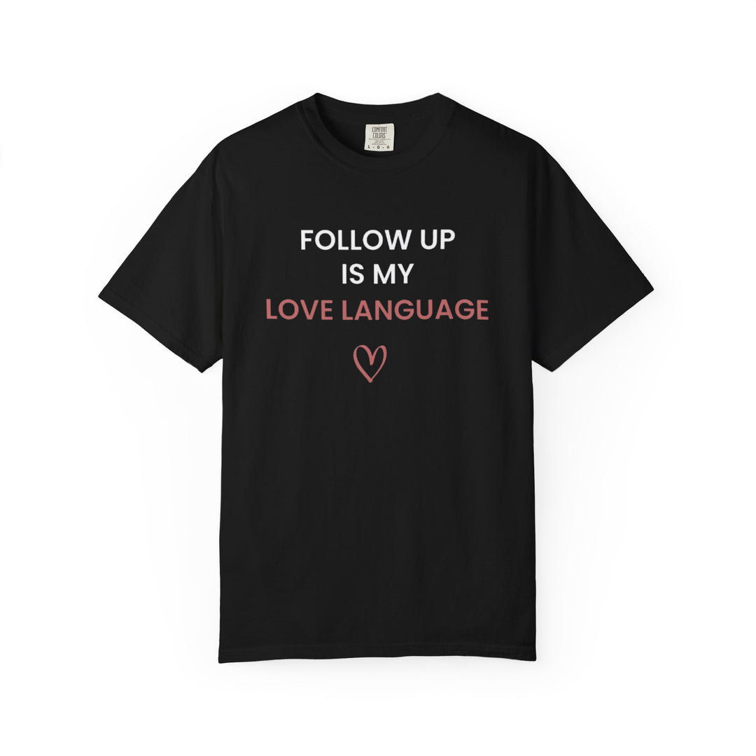 Follow Up Is My Love Language Tee (Black)  | Verified Society.Co