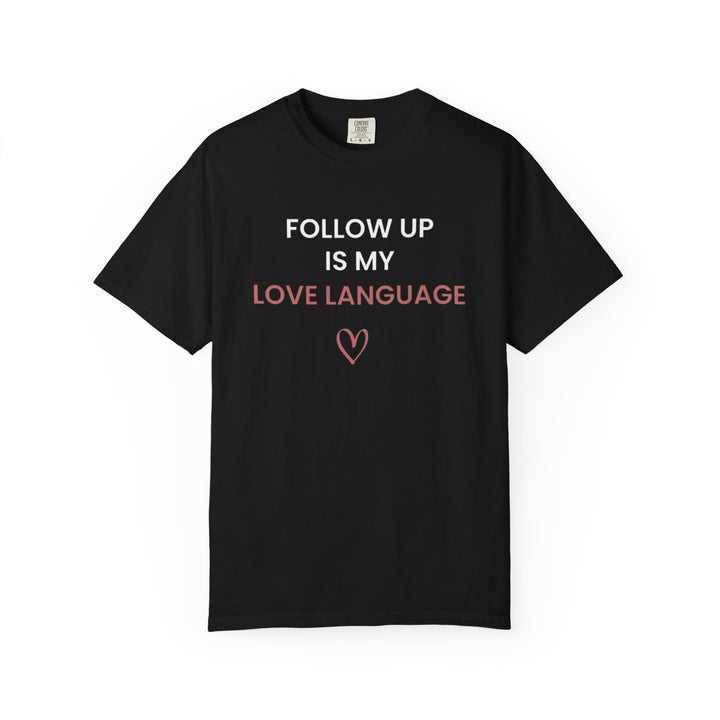 Follow Up Is My Love Language Tee (Black)  | Verified Society.Co