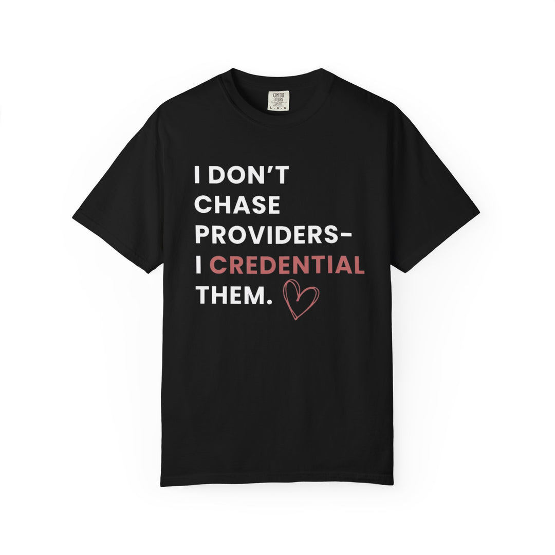I Don't Chase Providers - I Credential Them Tee (Black)  | Verified Society.Co