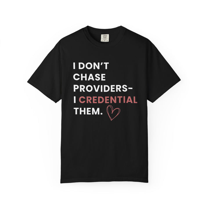 I Don't Chase Providers - I Credential Them Tee (Black)  | Verified Society.Co