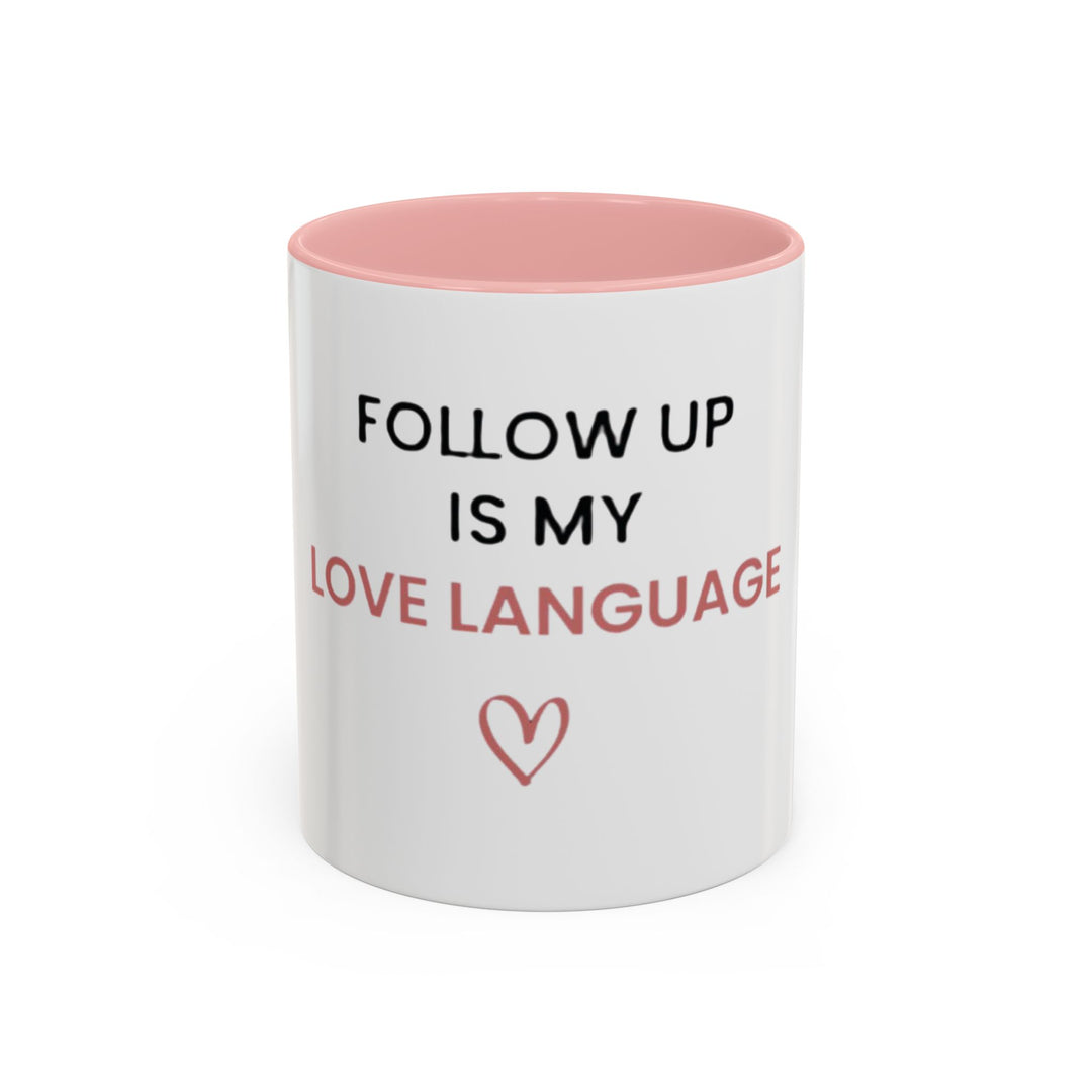 Follow Up Is My Love Language Mug | Verified Society.Co