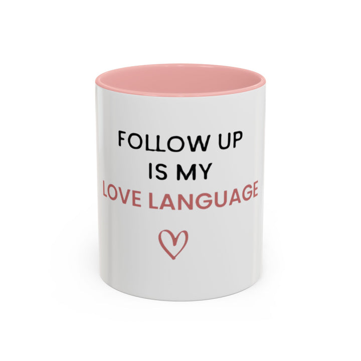 Follow Up Is My Love Language Mug | Verified Society.Co