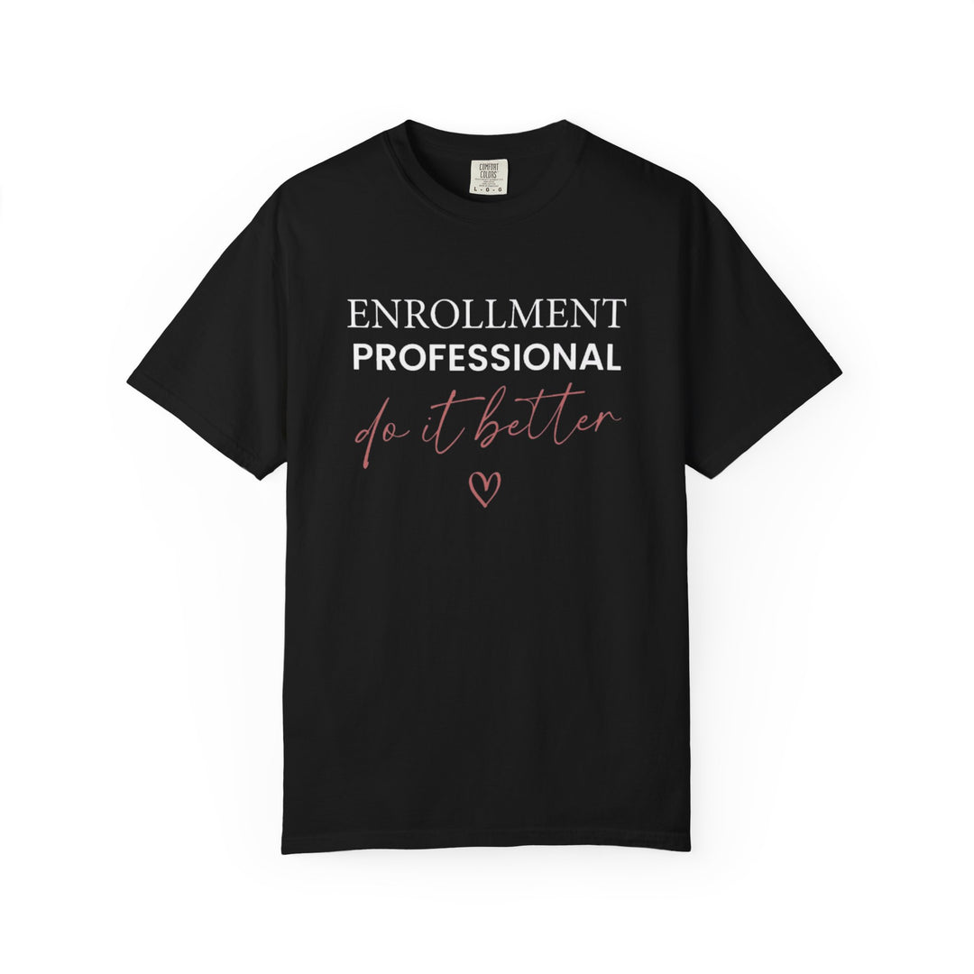 Enrollment Professionals Do It Better Tee (Black) | Verified Society.Co