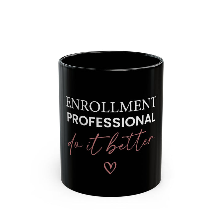 Enrollment Professionals Do It Better Mug | Verified Society.Co
