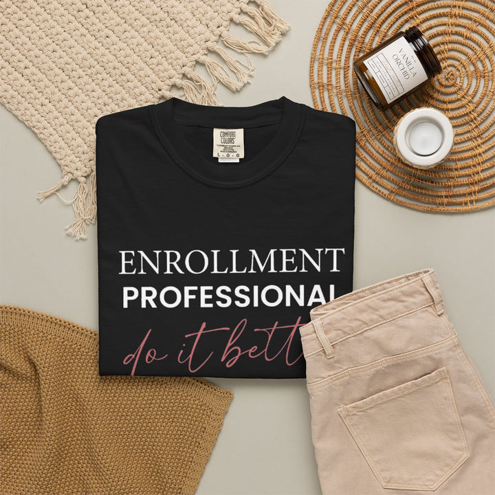 Enrollment Professionals Do It Better Tee (Black) | Verified Society.Co