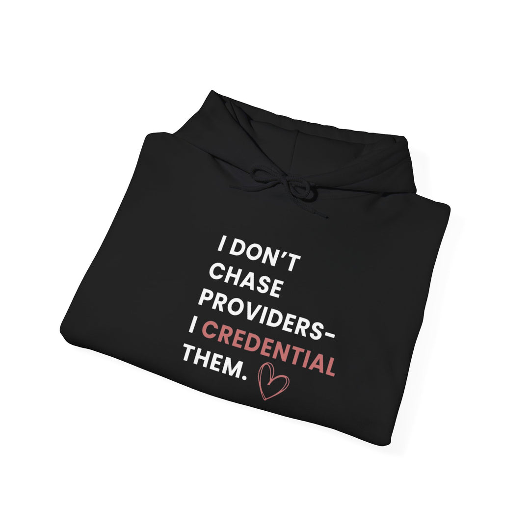 I Don't Chase Providers — I Credential Them Hoodie (Black) | Verified Society.Co