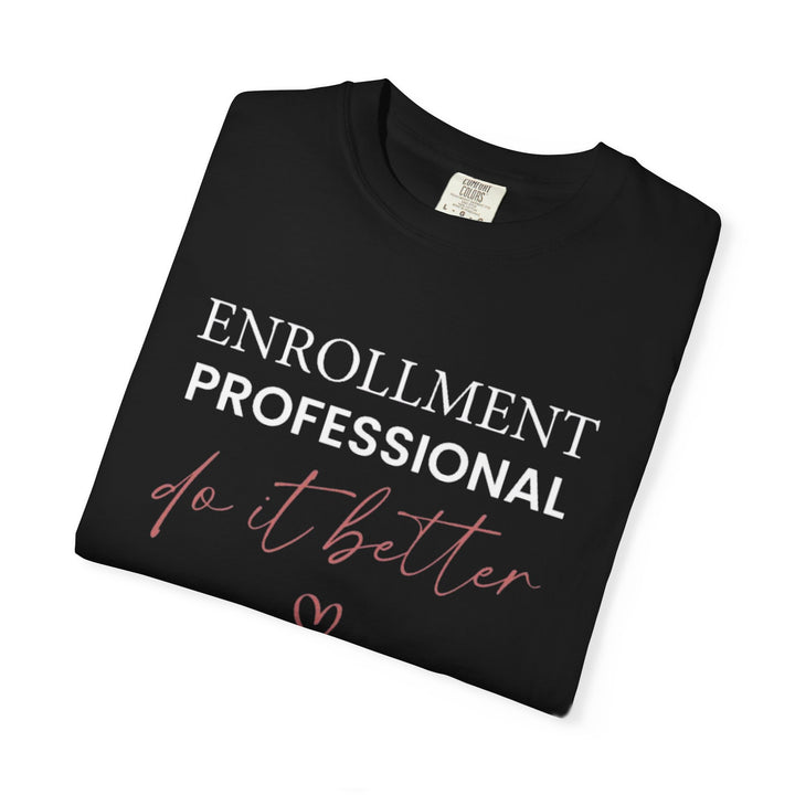 Enrollment Professionals Do It Better Tee (Black) | Verified Society.Co