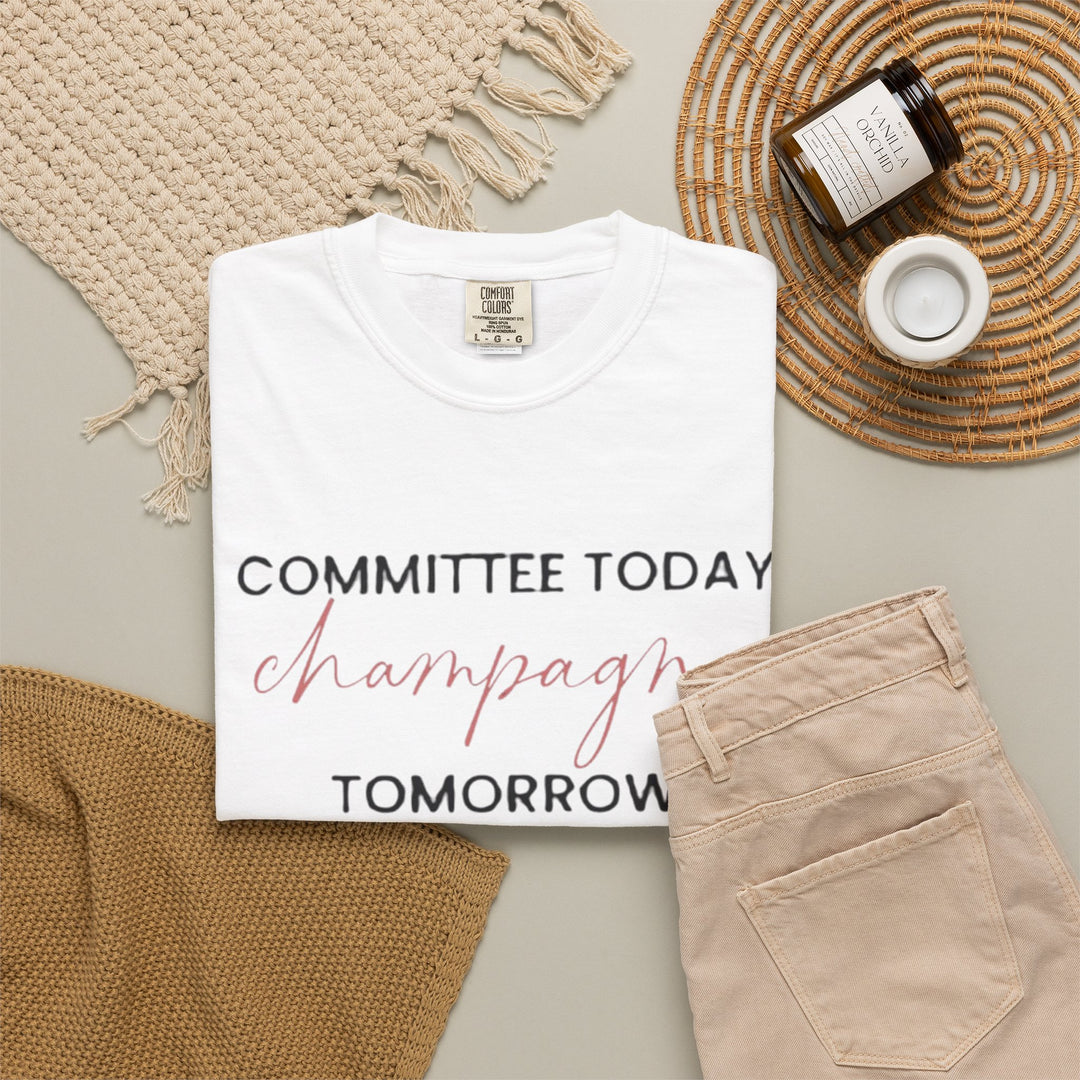 Committee Today, Champagne Tomorrow Tee (White) | Verified Society.Co