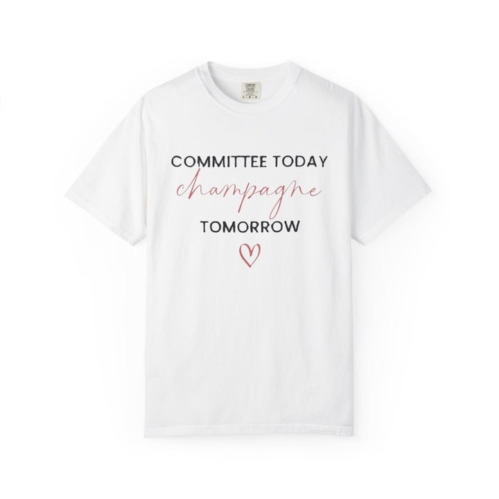 Committee Today, Champagne Tomorrow Tee (White) | Verified Society.Co