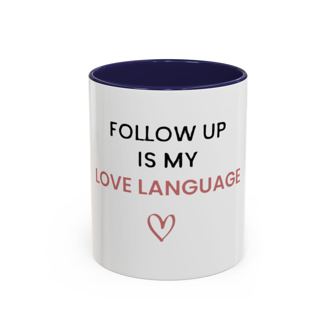 Follow Up Is My Love Language Mug | Verified Society.Co